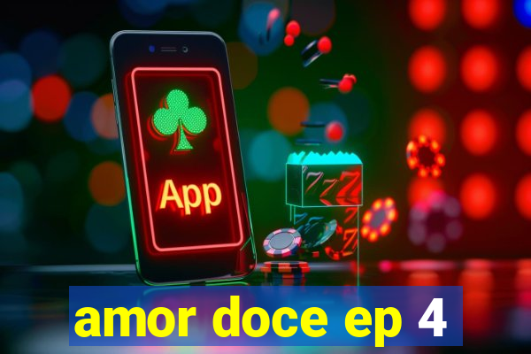 amor doce ep 4